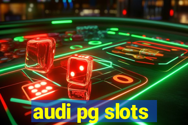 audi pg slots